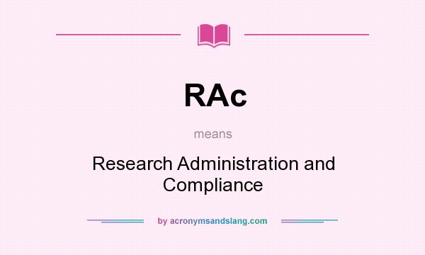 What does RAc mean? It stands for Research Administration and Compliance