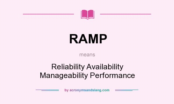 What does RAMP mean? It stands for Reliability Availability Manageability Performance