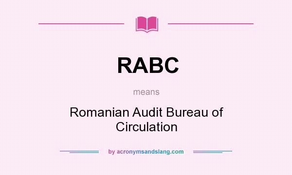 What does RABC mean? It stands for Romanian Audit Bureau of Circulation