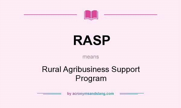 What does RASP mean? It stands for Rural Agribusiness Support Program