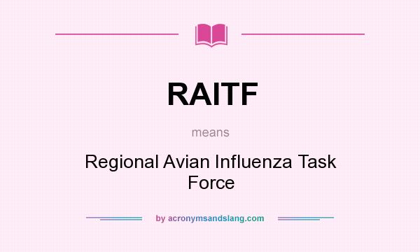 What does RAITF mean? It stands for Regional Avian Influenza Task Force