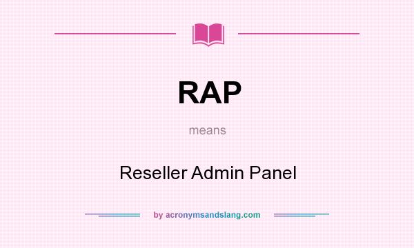 What does RAP mean? It stands for Reseller Admin Panel