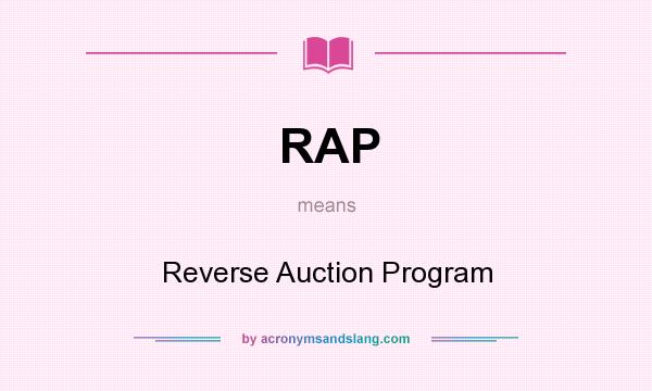 What does RAP mean? It stands for Reverse Auction Program