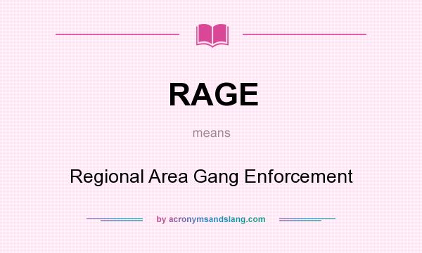 What does RAGE mean? It stands for Regional Area Gang Enforcement