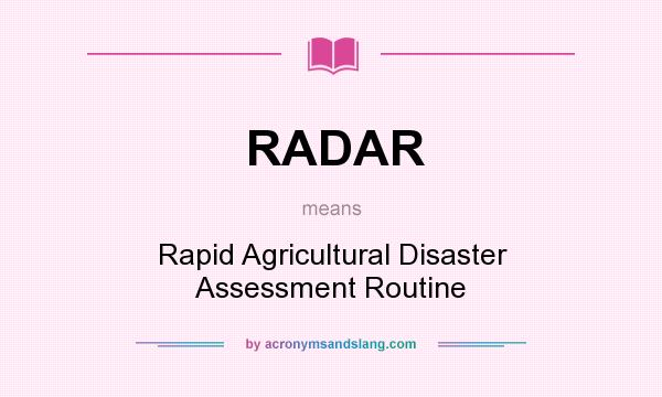 What does RADAR mean? It stands for Rapid Agricultural Disaster Assessment Routine