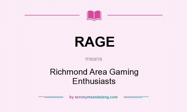 What does RAGE mean? It stands for Richmond Area Gaming Enthusiasts
