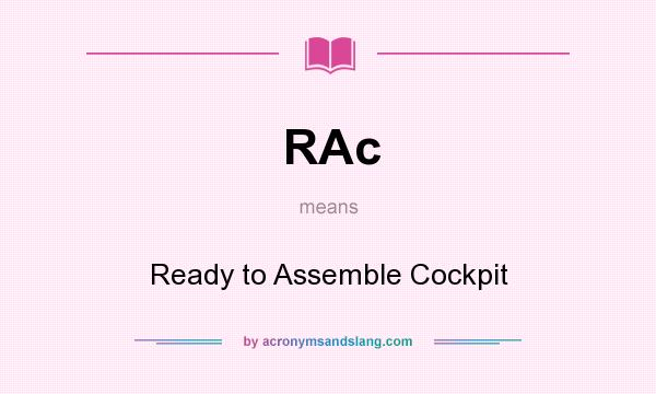 What does RAc mean? It stands for Ready to Assemble Cockpit