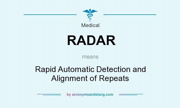 What does RADAR mean? It stands for Rapid Automatic Detection and Alignment of Repeats