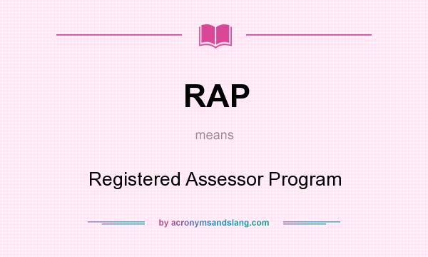 What does RAP mean? It stands for Registered Assessor Program