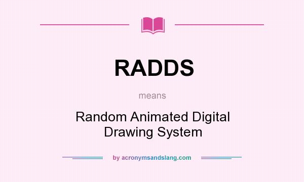 What does RADDS mean? It stands for Random Animated Digital Drawing System
