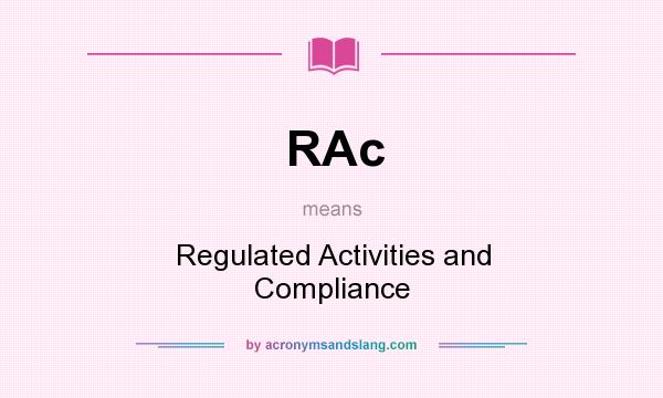 What does RAc mean? It stands for Regulated Activities and Compliance