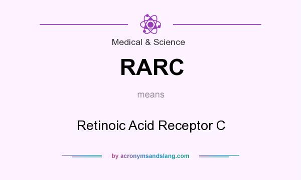 What does RARC mean? It stands for Retinoic Acid Receptor C