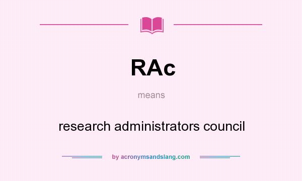 What does RAc mean? It stands for research administrators council