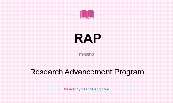 What does RAP mean? It stands for Research Advancement Program