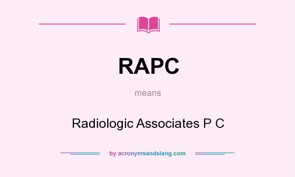 What does RAPC mean? It stands for Radiologic Associates P C