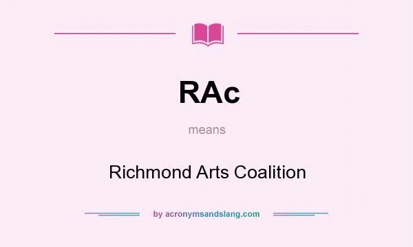 What does RAc mean? It stands for Richmond Arts Coalition