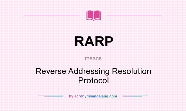 What does RARP mean? It stands for Reverse Addressing Resolution Protocol
