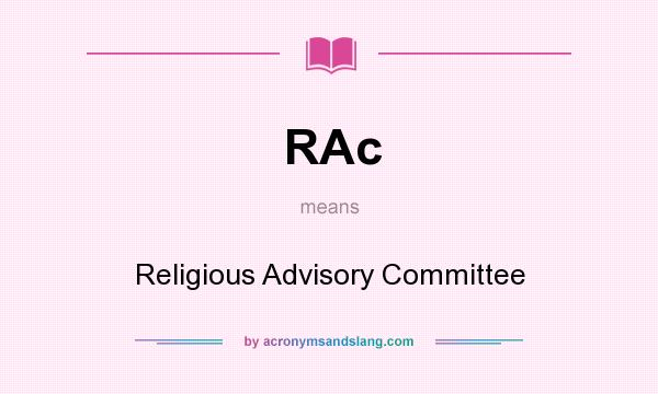 What does RAc mean? It stands for Religious Advisory Committee