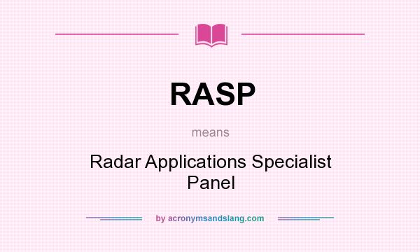 What does RASP mean? It stands for Radar Applications Specialist Panel