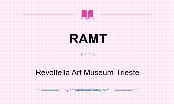 What does RAMT mean? It stands for Revoltella Art Museum Trieste