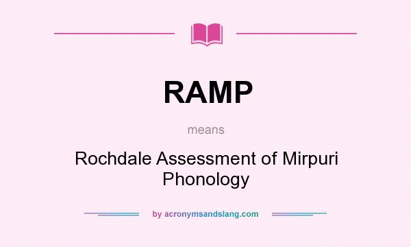 What does RAMP mean? It stands for Rochdale Assessment of Mirpuri Phonology
