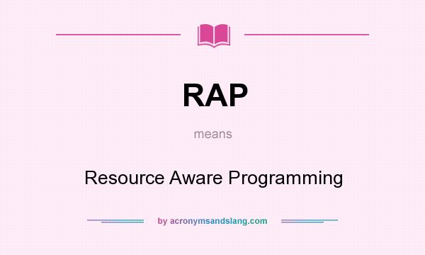 What does RAP mean? It stands for Resource Aware Programming