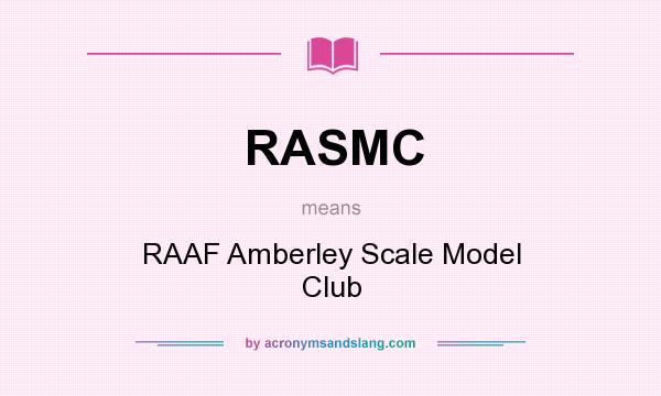 What does RASMC mean? It stands for RAAF Amberley Scale Model Club