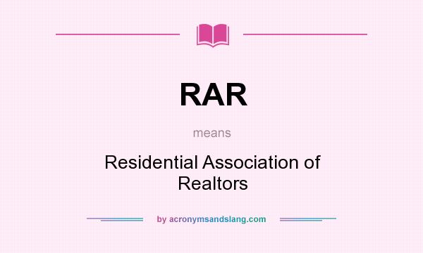 What does RAR mean? It stands for Residential Association of Realtors
