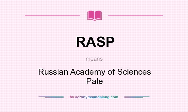 What does RASP mean? It stands for Russian Academy of Sciences Pale