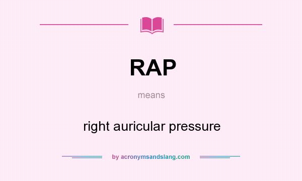 What does RAP mean? It stands for right auricular pressure