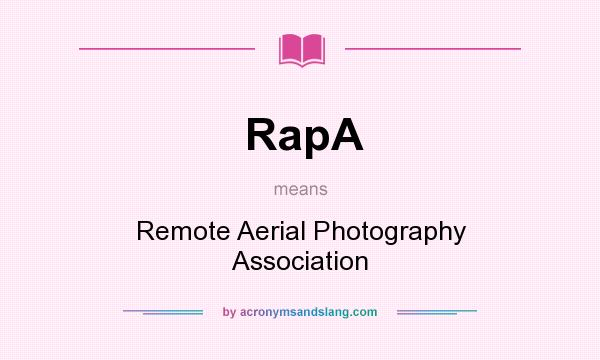 What does RapA mean? It stands for Remote Aerial Photography Association