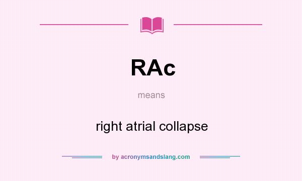 What does RAc mean? It stands for right atrial collapse