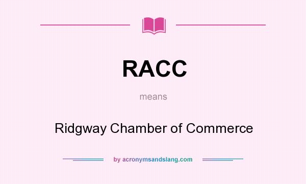 What does RACC mean? It stands for Ridgway Chamber of Commerce