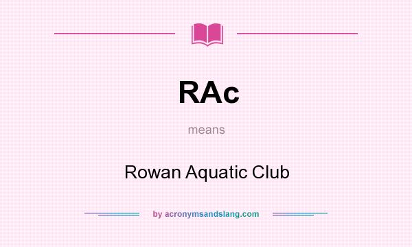 What does RAc mean? It stands for Rowan Aquatic Club