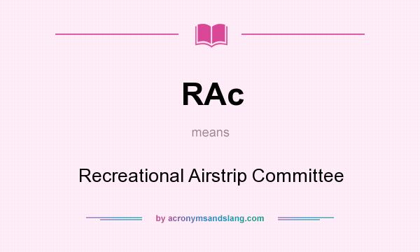 What does RAc mean? It stands for Recreational Airstrip Committee