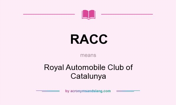 What does RACC mean? It stands for Royal Automobile Club of Catalunya