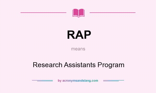 What does RAP mean? It stands for Research Assistants Program