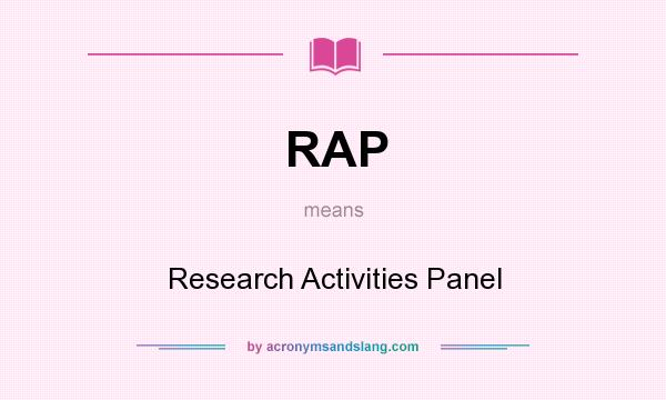 What does RAP mean? It stands for Research Activities Panel