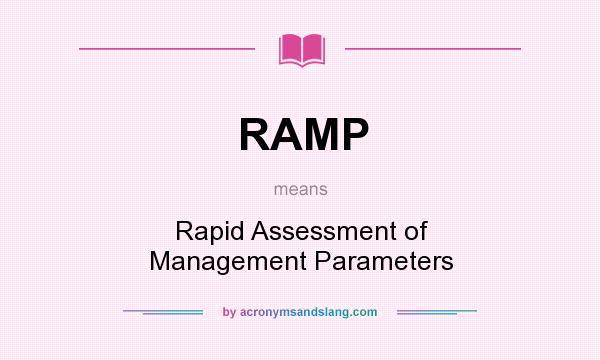 What does RAMP mean? It stands for Rapid Assessment of Management Parameters