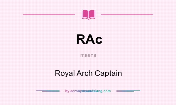 What does RAc mean? It stands for Royal Arch Captain
