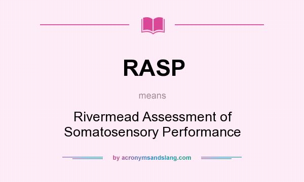 What does RASP mean? It stands for Rivermead Assessment of Somatosensory Performance