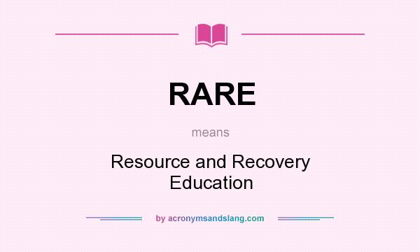 What does RARE mean? It stands for Resource and Recovery Education