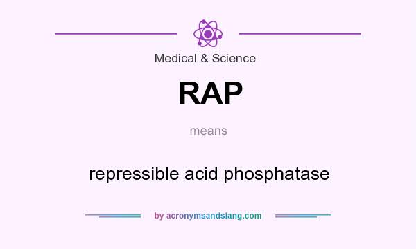 What does RAP mean? It stands for repressible acid phosphatase