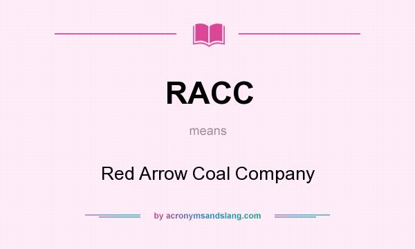 What does RACC mean? It stands for Red Arrow Coal Company