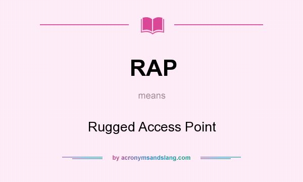 What does RAP mean? It stands for Rugged Access Point