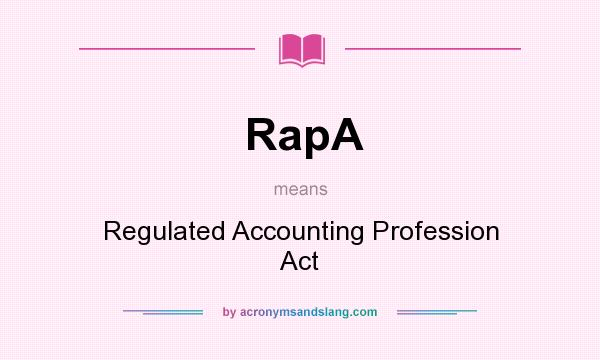 What does RapA mean? It stands for Regulated Accounting Profession Act