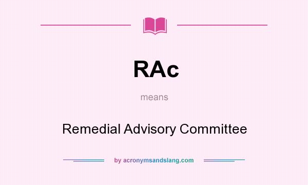 What does RAc mean? It stands for Remedial Advisory Committee
