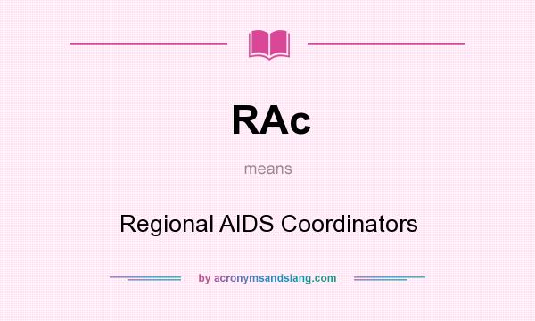 What does RAc mean? It stands for Regional AIDS Coordinators