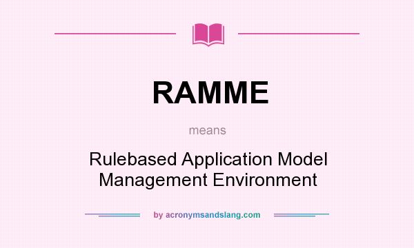 What does RAMME mean? It stands for Rulebased Application Model Management Environment