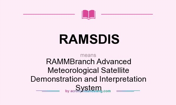 What does RAMSDIS mean? It stands for RAMMBranch Advanced Meteorological Satellite Demonstration and Interpretation System